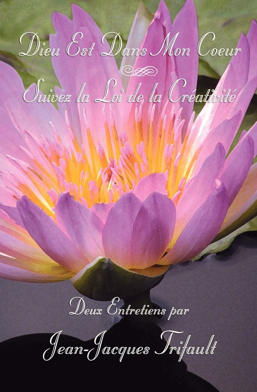 Dieu est Dans Mon Coeur: Suivez la Loi de la Creativite