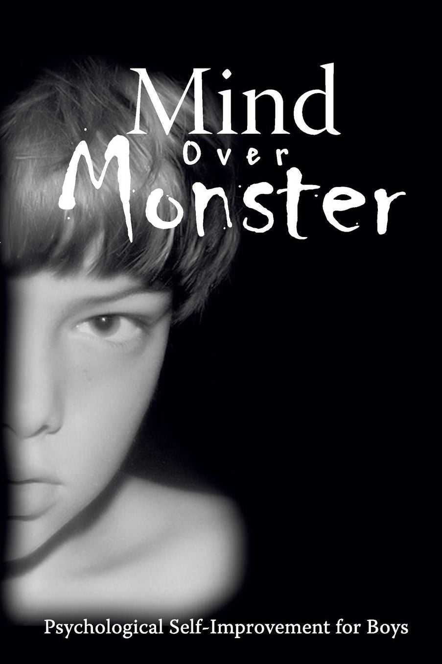 Mind over Monster: Psychological Self-Improvement for Boys