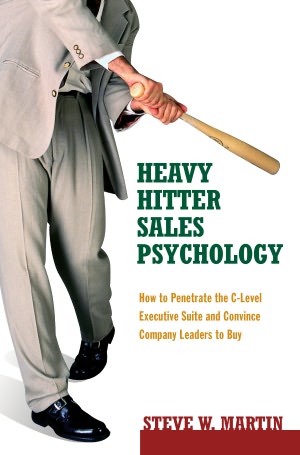 Heavy Hitter Sales Psychology: How to Penetrate the C-Level Executive Suite and Convince Company Leaders to Buy