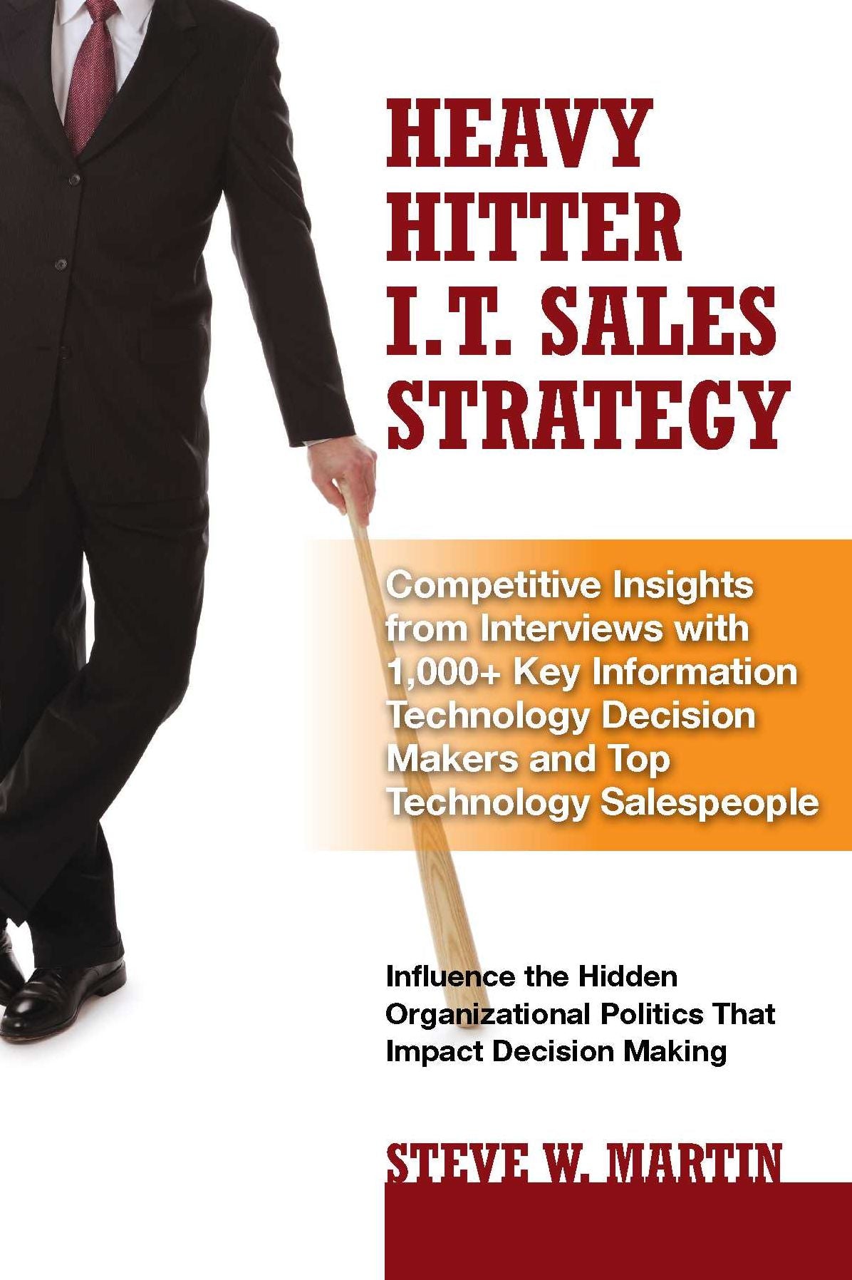Heavy Hiter I.T. Sales Strategy: Competitive Insights from Interviews with 1000+ Key Information Technology Decision Makers and Toop Technology Salespeople