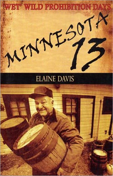 Minnesota 13: 'Wet' Wild Prohibition Days