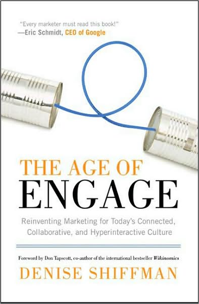 The Age of Engage: Reinventing Marketing for Today's Connected, Collaborative, and Hyperinteractive Culture