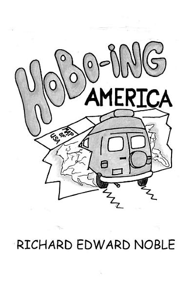 Hobo-ing America: A Workingman's tour of the U. S. A.