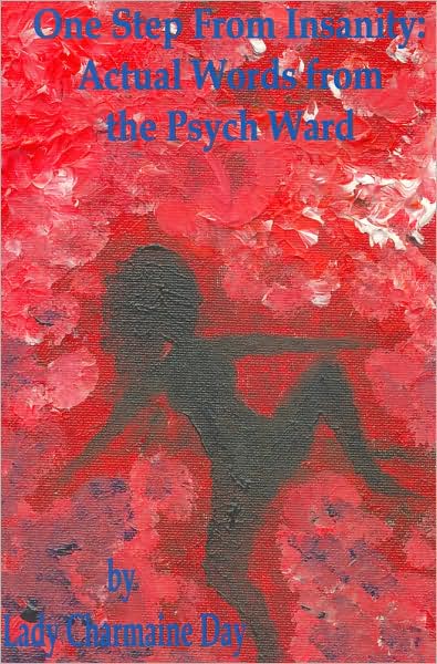 One Step from Insanity: Actual Words from the Psych Ward