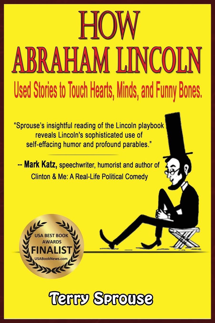 How Abraham Lincoln Used Stories to Touch Hearts, Minds, and Funny Bones