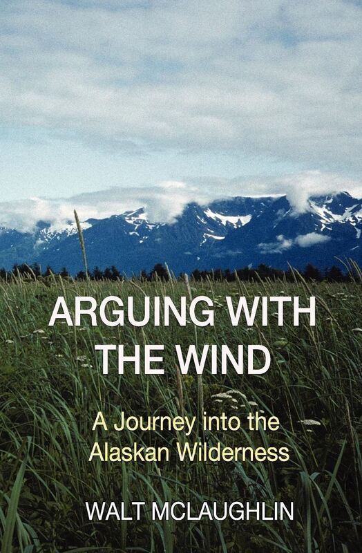 Arguing with the Wind: A Journey into the Alaskan Wilderness