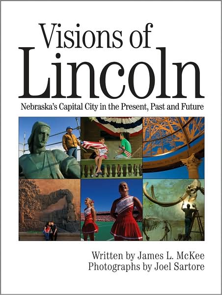 Visions of Lincoln: Nebraska's Capital City in the Present, Past and Future