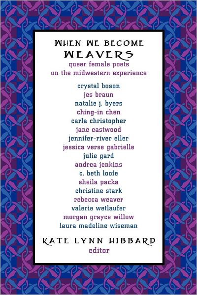 When We Become Weavers: Queer Female Poets on the Midwestern Experience