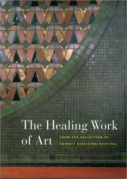 Healing Work of Art: From the Collection of Detroit Receiving Hospital