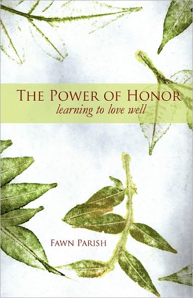 The Power of Honor: Learning to Love Well