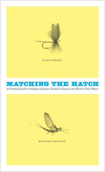 Matching the Hatch: A Practical Guide to Imitation of Insects Found on Eastern and Western Trout Waters