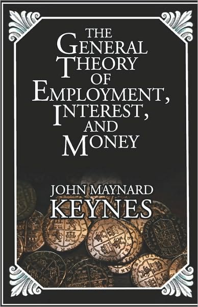 The General Theory Of Employment, Interest, And Money