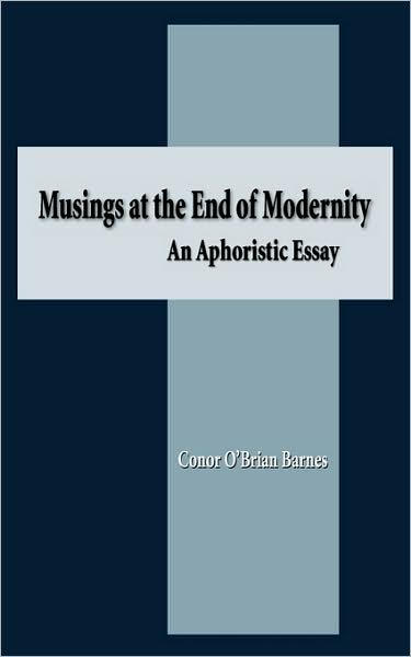 Musings At The End Of Modernity