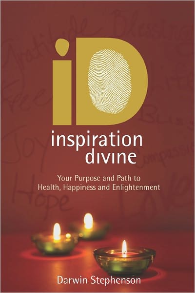 Inspiration Divine: Your Purpose and Path to Health, Happiness and Enlightenment