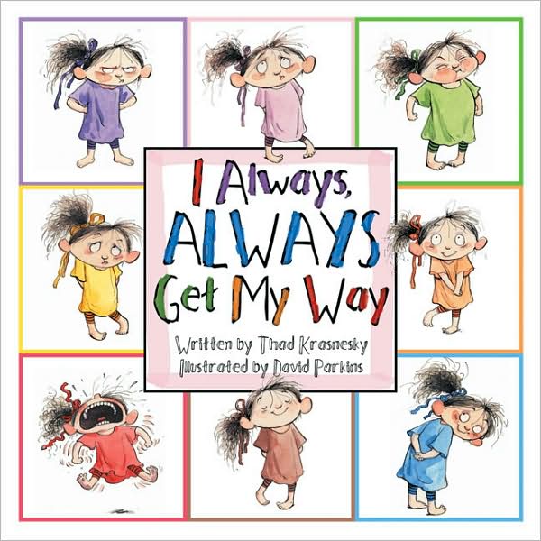 I Always, ALWAYS Get My Way