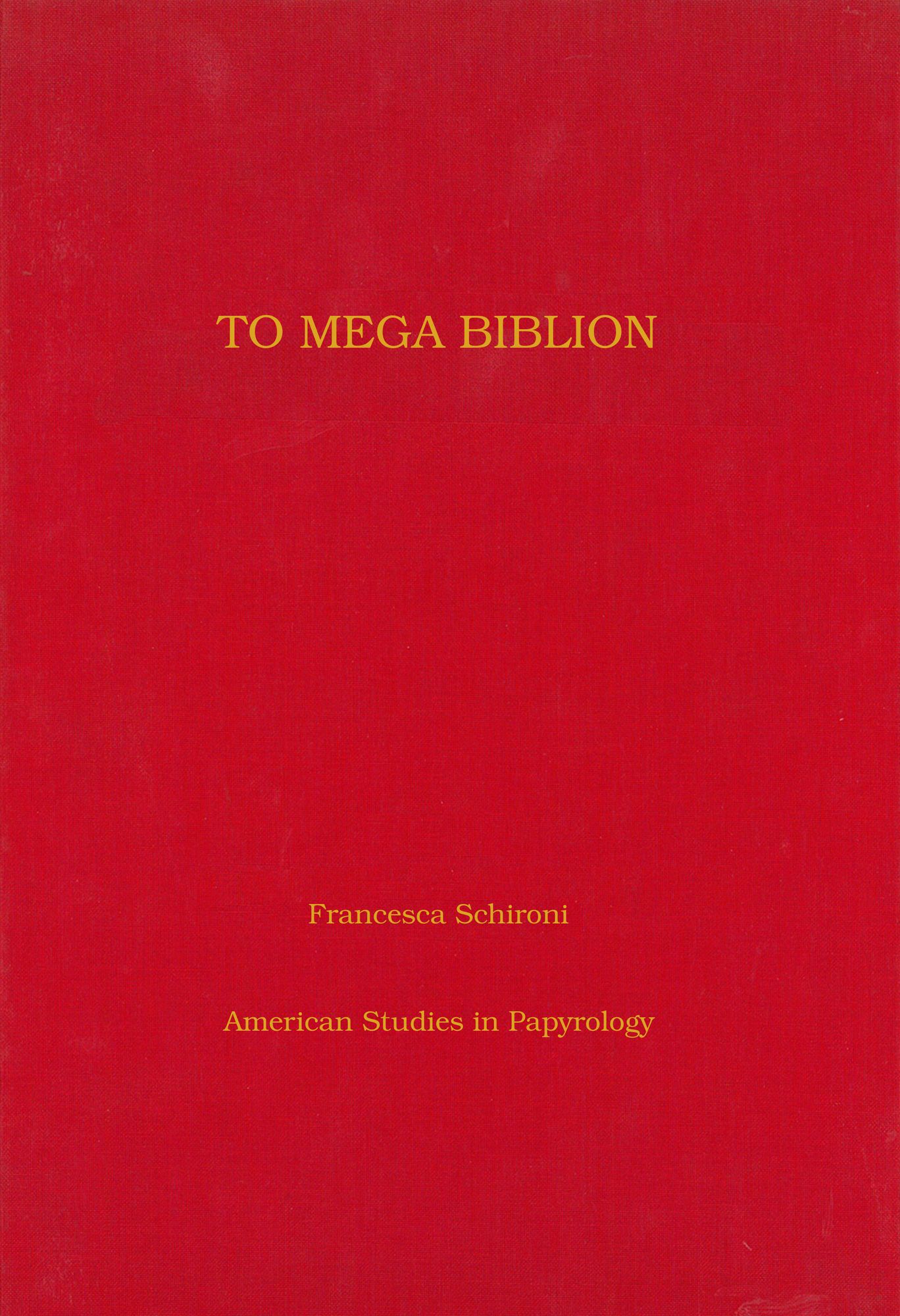 To Mega Biblion: Book-Ends, End-Titles, and Coronides in Papyri with Hexametric Poetry