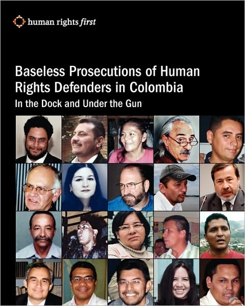 Baseless Prosecutions of Human Rights Defenders in Colombia: In the Dock and under the Gun