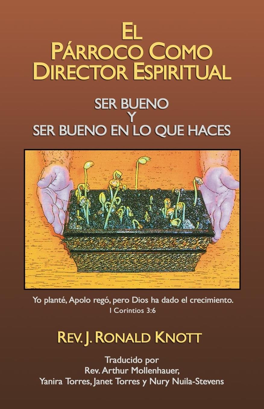 El P rroco Como Director Espiritual: Ser Bueno y Ser Bueno en lo que Haces
