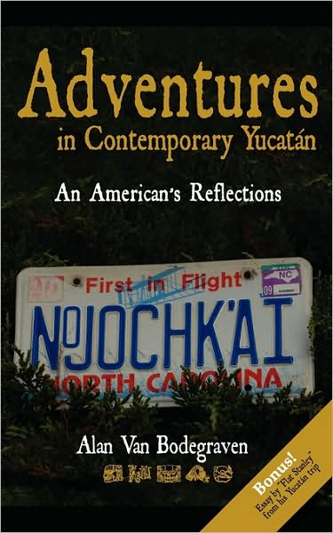 Adventures in Contemporary Yucatan: An American's Reflections