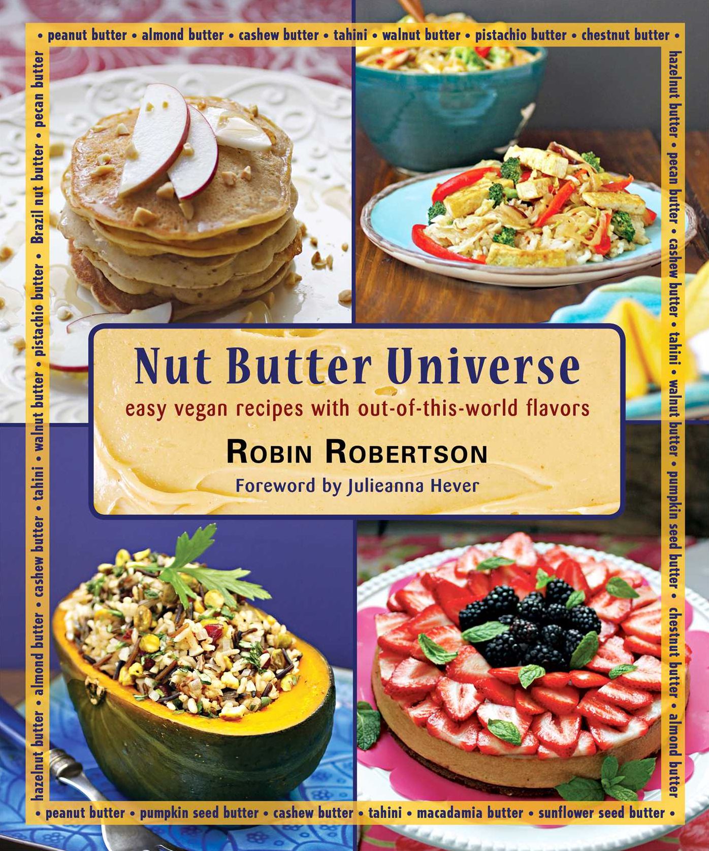 Nut Butter Universe: Easy Vegan Recipes with Out-Of-This-World Flavors