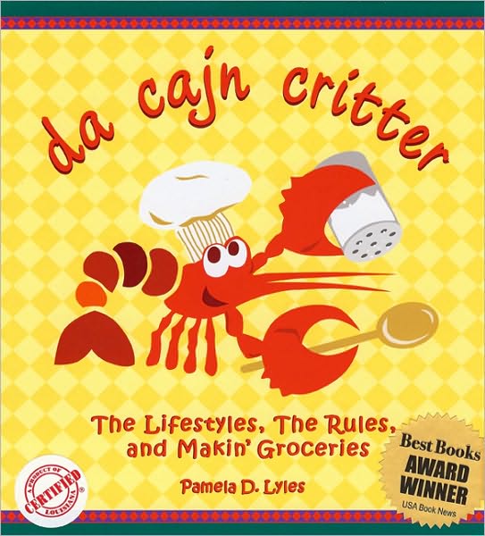 Da Cajn Critter: The Lifestyles, the Rules, and Makin' Groceries