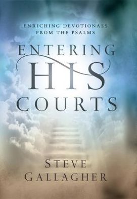 Entering His Courts: Enriching Devotionals From The Psalms