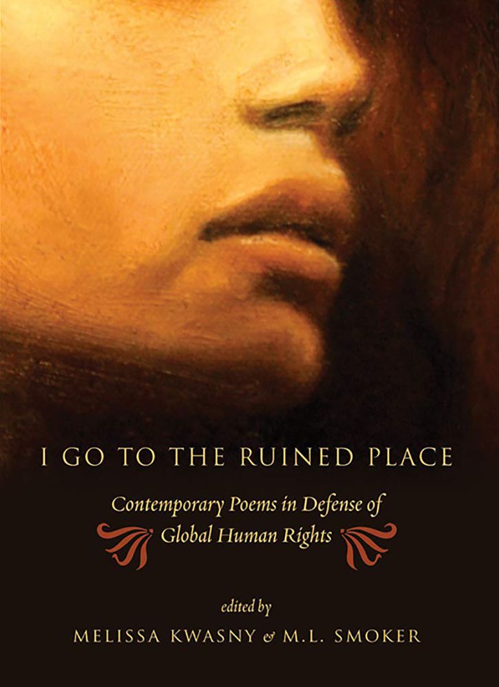 I Go to the Ruined Place: Contemporary Poems in Defense of Global Human Rights