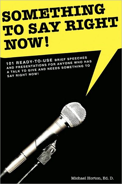 Something To Say Right Now, 101 Ready-To-Use Presentations Including Powerpoint Slides