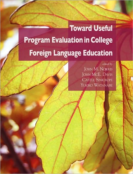 Toward Useful Program Evaluation In College Foreign Language Education