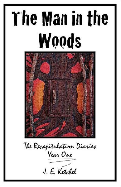 The Man in the Woods: The Recapitulation Diaries