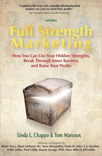 Full Strength Marketing: How You Can Use Your Hidden Strengths, Break Through Inner Barriers and Raise Your Profits