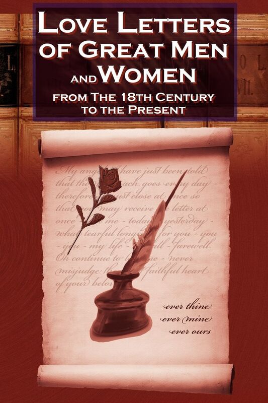 Love Letters of Great Men and Women: From the Eighteenth Century to the Present Day (Megalodon Edition)