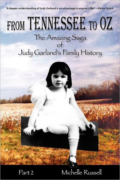 From Tennessee to Oz Part 2: The Amazing Saga of Judy Garland's Family History