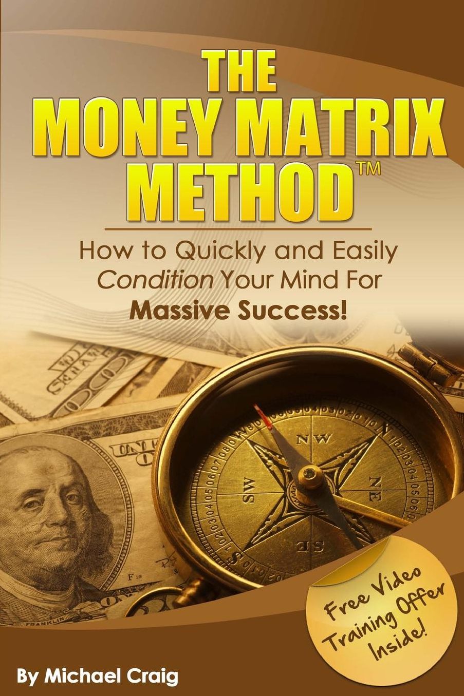 The Money Matrix Method: How to Quickly and Easily Condition Your Mind for Massive Success!