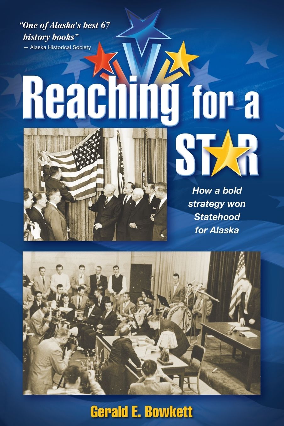 Reaching for a Star: How a Bold Strategy Won Statehood for Alaska