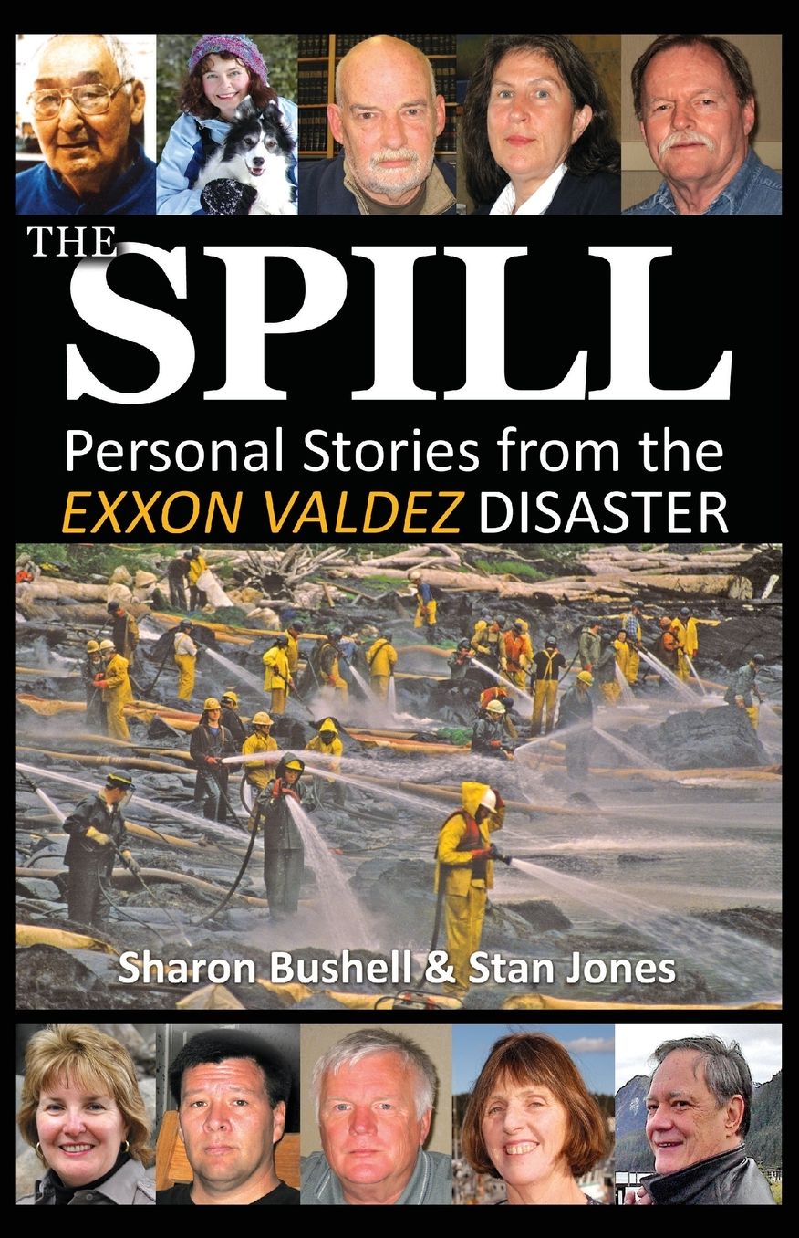 The Spill: Personal Stories from the Exxon Valdez Disaster