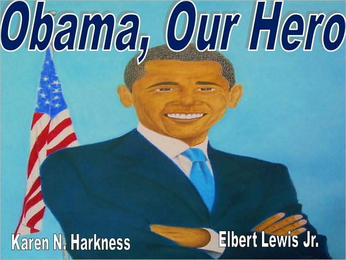 Obama, Our Hero