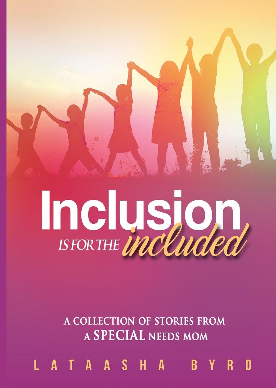 Inclusion is for the Included: A Collection of Short Stories from a Special Needs Mom