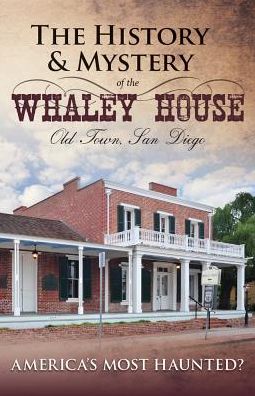 History and Mystery of the Whaley House: Old Town, San Diego