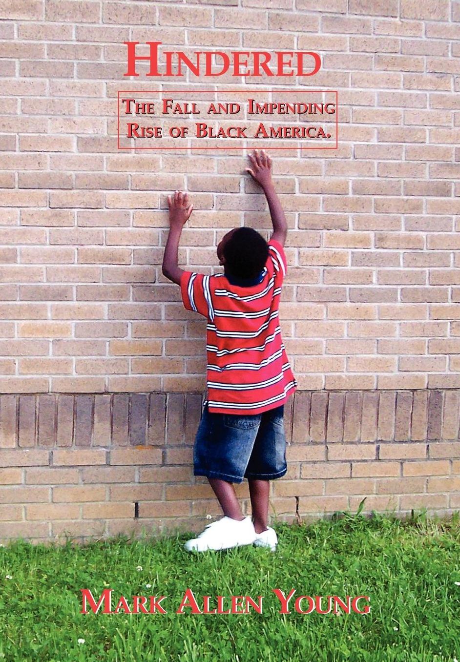 Hindered The Fall And Impending Rise Of Black America