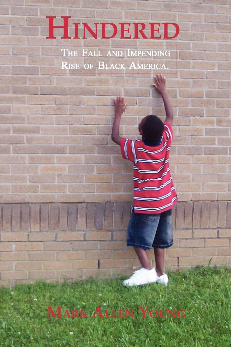 Hindered ''The Fall and Impending Rise of Black America''