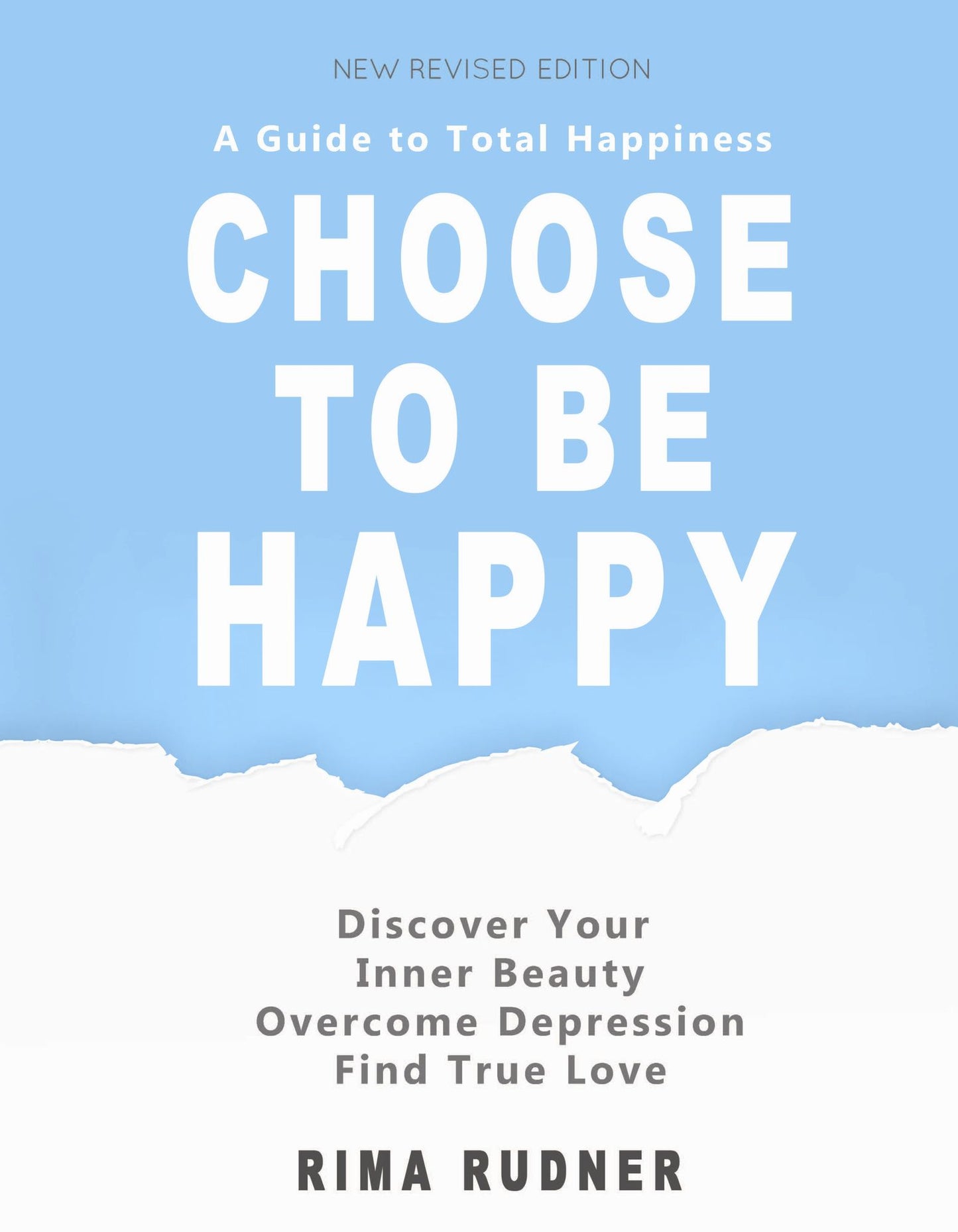 Choose to be Happy: A Guide to Total Happiness