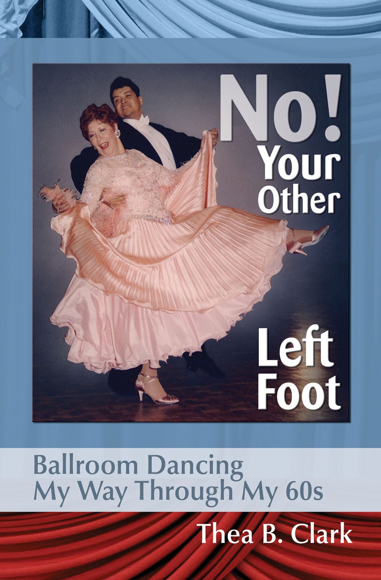 No! Your Other Left Foot: Ballroom Dancing My Way Through My 60s