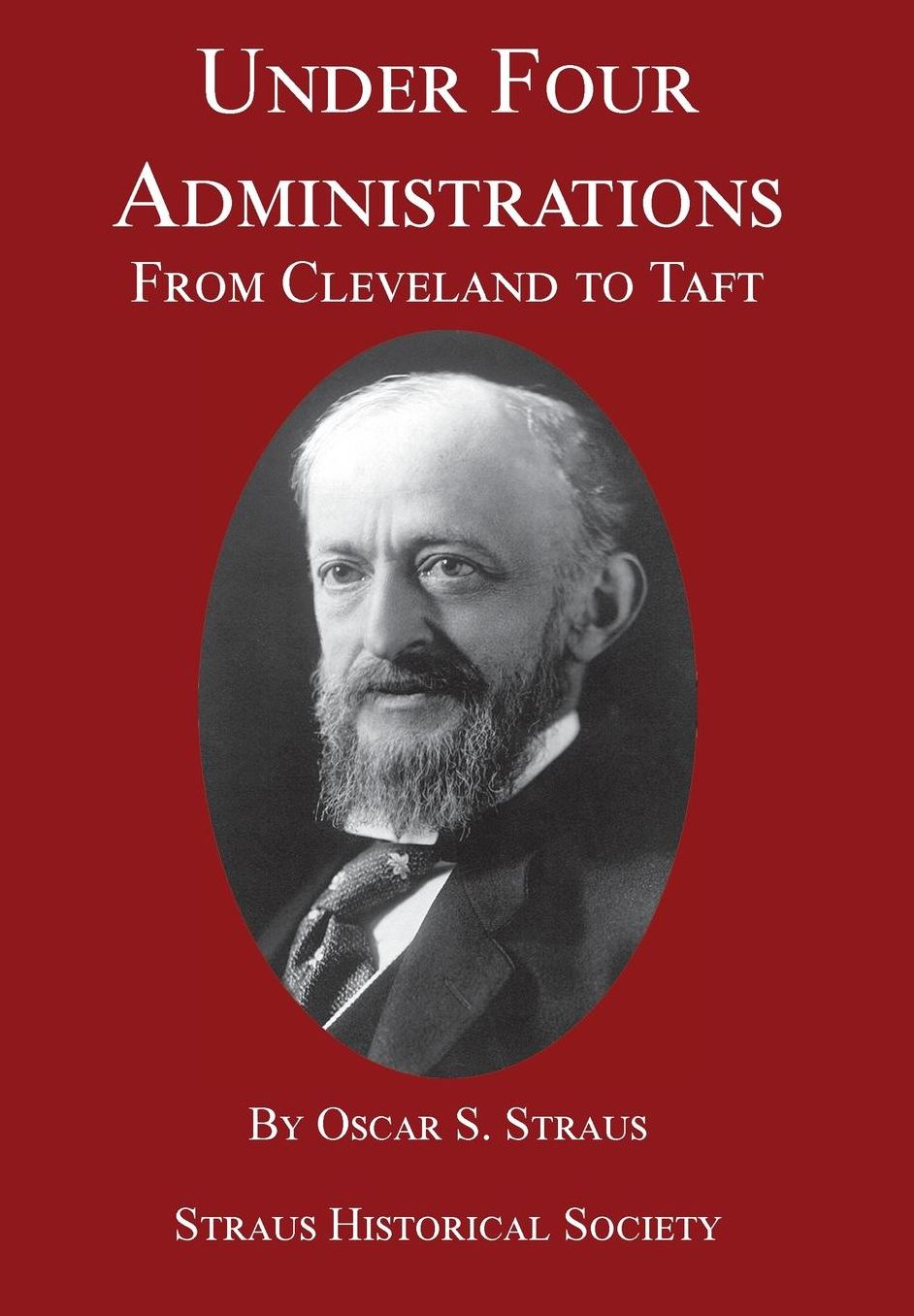Under Four Administrations: From Cleveland to Taft