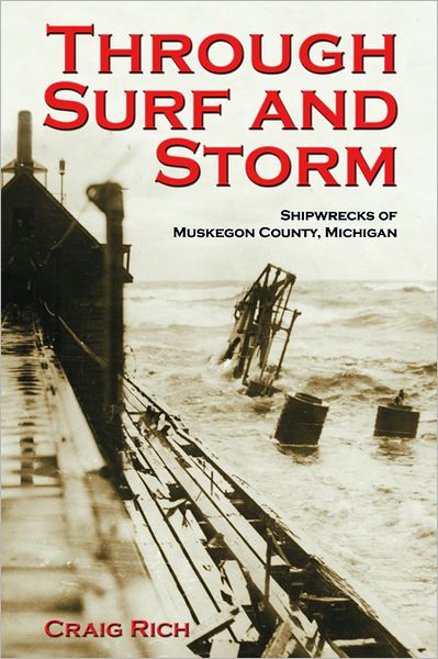 Through Surf and Storm: Shipwrecks of Muskegon County, Michigan