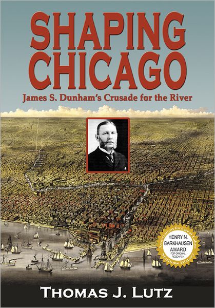 Shaping Chicago: James S. Dunham's Crusade for the River