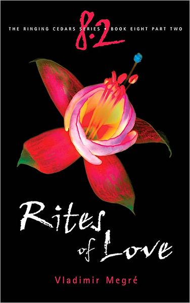 Rites of Love: Book 8 (Part 2) of the Ringing Cedars Series