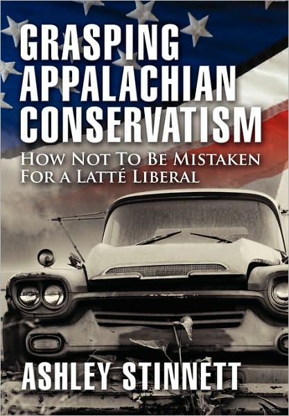Grasping Appalachian Conservatism: How Not to Be Mistaken for a Latte Liberal