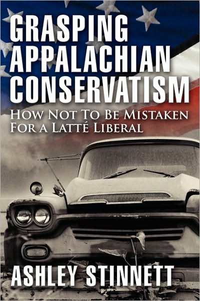 Grasping Appalachian Conservatism: How Not to Be Mistaken for a Latte Liberal