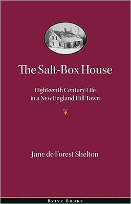 The Salt-Box House: Eighteenth Century Life in a New England Hill Town